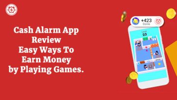 Cash Alarm App Review – Easy Ways To Earn Money by Playing Games in 2023