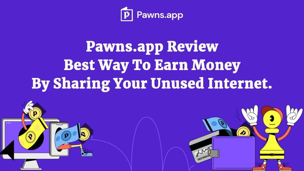 Pawns.app Review – Best Way To Earn Money by Sharing Your Unused ...