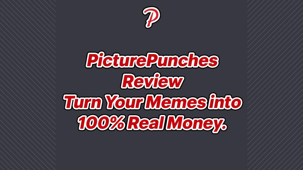 PicturePunches Review Turn Your Memes into 100% Real Money