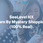 SeeLevel HX Earn By Mystery Shopping (100% Real)