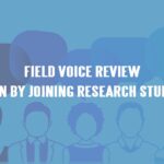 Field Voice Review Earn by Joining Research Studies