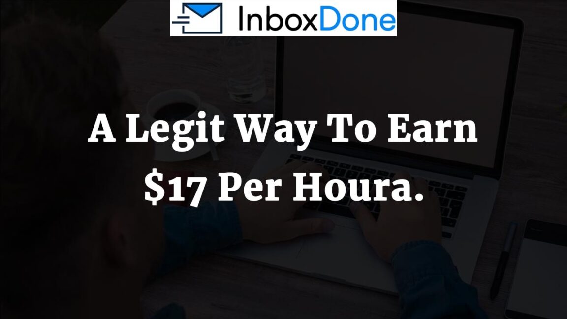 InboxDone A Legit Way To Earn $17 Per Hour