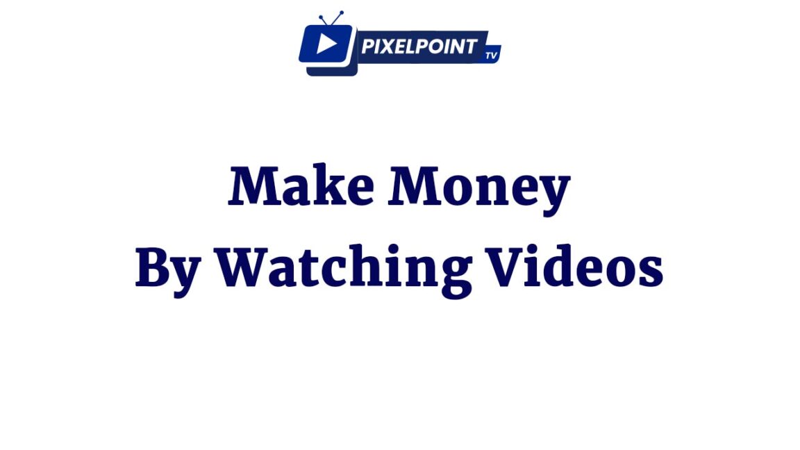 PixelPointTV Make Money by Watching Videos