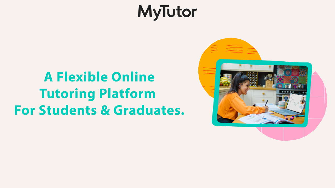 MyTutor A Flexible Online Tutoring Platform For Students & Graduates