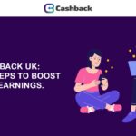 Cashback UK Simple Steps to Boost Your Earnings