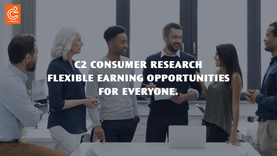 C2 Consumer Research Flexible Earning Opportunities for Everyone