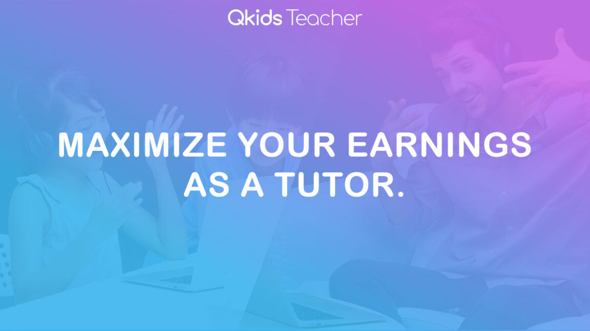 Qkids Maximize Your Earnings As A Tutor