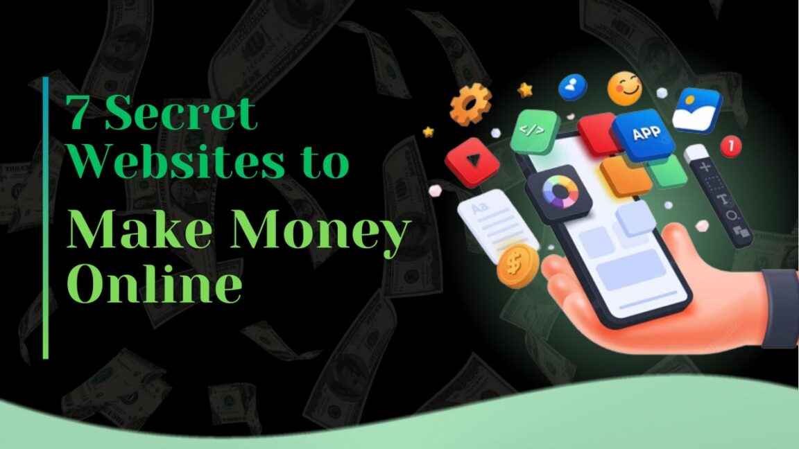 7 Secret Websites to Make Money Online In 2025