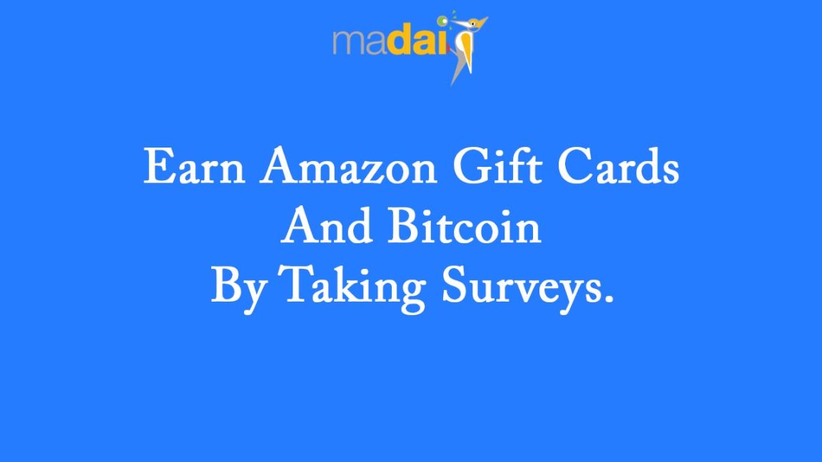 Madai Earn Amazon Gift Cards and Bitcoin by Taking Surveys